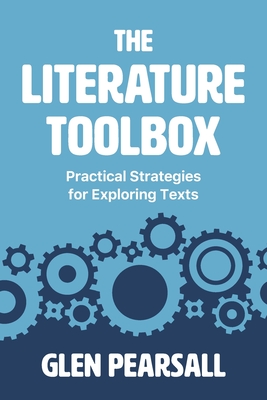 The Literature Toolbox: Practical Strategies for Exploring Texts - Pearsall, Glen