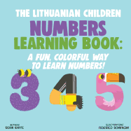 The Lithuanian Children Numbers Learning Book: A Fun, Colorful Way to Learn Numbers!