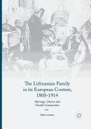 The Lithuanian Family in Its European Context, 1800-1914: Marriage, Divorce and Flexible Communities