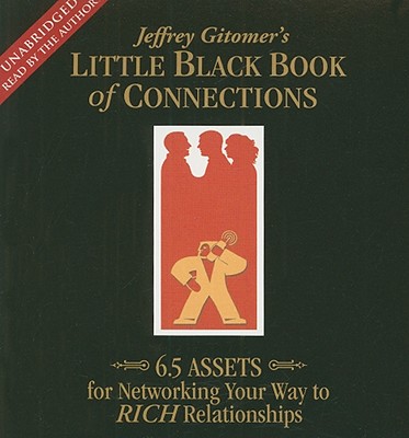 The Little Black Book of Connections: 6.5 Assets for Networking Your Way to Rich Relationships - Gitomer, Jeffrey (Read by)