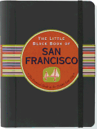 The Little Black Book of San Francisco: The Essential Guide to the Golden Gate City