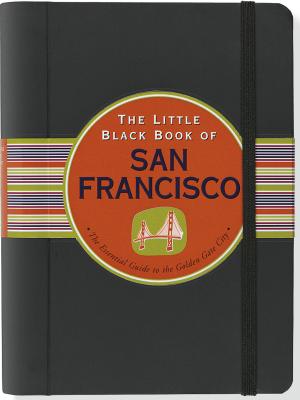 The Little Black Book of San Francisco: The Essential Guide to the Golden Gate City - Goldman, Marlene, and David Lindroth Inc