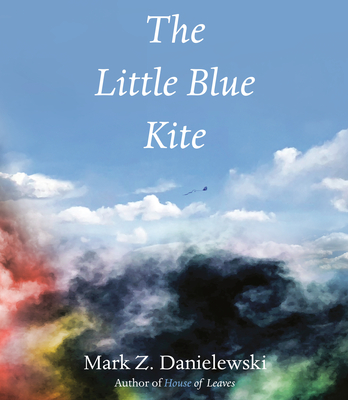 The Little Blue Kite - Danielewski, Mark Z