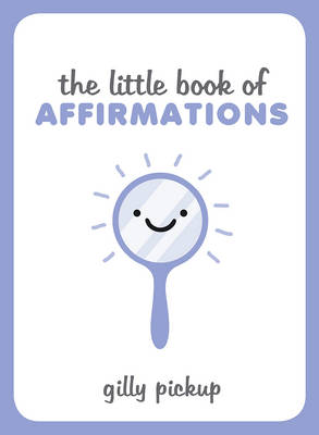 The Little Book of Affirmations - Pickup, Gilly