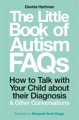 The Little Book of Autism FAQs: How to Talk with Your Child about Their Diagnosis and Other Conversations - Hartman, Davida