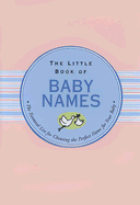 The Little Book of Baby Names: The Essential Guide for Choosing the Perfect Name for Your Baby