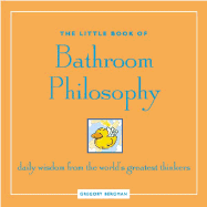 The Little Book of Bathroom Philosophy: Daily Wisdom from the Greatest Thinkers