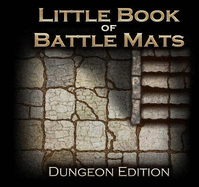 The Little Book of Battle Mats: Dungeon Edition