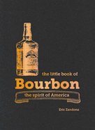 The Little Book of Bourbon: The spirit of America