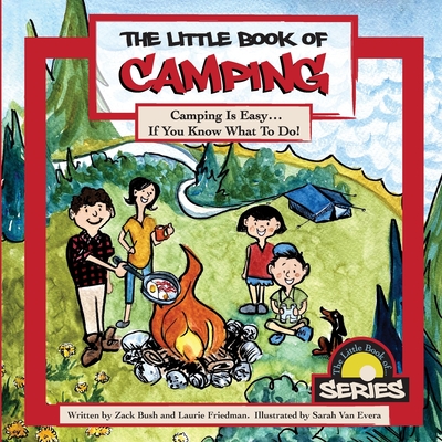 The Little Book Of Camping - Bush, Zack, and Friedman, Laurie