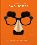 The Little Book of Dad Jokes: So bad they're good