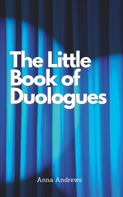 The Little Book Of Duologues - Andrews, Anna