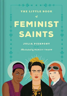 The Little Book of Feminist Saints - Pierpont, Julia