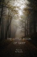 The Little Book of Grief: For A Wounded Heart