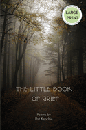 The Little Book of Grief - Large Print Edition: For A Wounded Heart