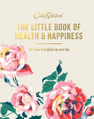The Little Book of Health & Happiness: 101 Ways to Brighten Up Your Day - Kidston, Cath