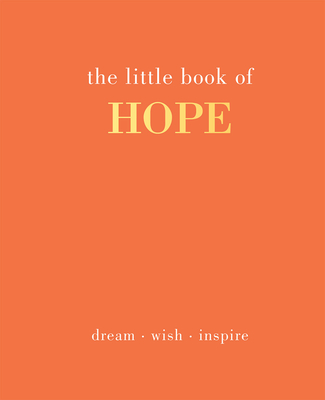 The Little Book of Hope: Dream. Wish. Inspire - Gray, Joanna