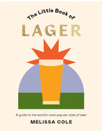 The Little Book of Lager: A guide to the world's most popular style of beer