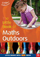The Little Book of Maths Outdoors: Little Books with Big Ideas (75)