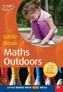 The Little Book of Maths Outdoors: Little Books with Big Ideas (75)