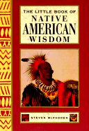 The Little Book of Native American Wisdom - McFadden, Steven, and McFadden, S