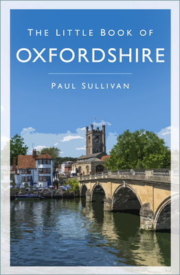 The Little Book of Oxfordshire - Sullivan, Paul