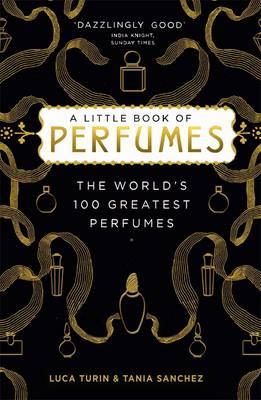 The Little Book of Perfumes: The 100 classics - Turin, Luca, and Sanchez, Tania