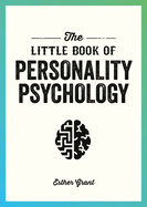 The Little Book of Personality Psychology: The Pocket Guide to Studying the Mind