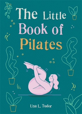 The Little Book of Pilates - GAIABOOKS INC.