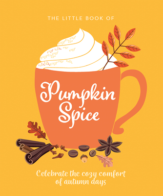 The Little Book of Pumpkin Spice: Celebrate the Cozy Comfort of Autumn Days - Hippo!, Orange