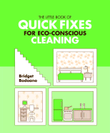 The Little Book of Quick Fixes for Eco Conscious Cleaning - Bodoano, Bridget