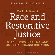 The Little Book of Race and Restorative Justice Lib/E: Black Lives, Healing, and Us Social Transformation
