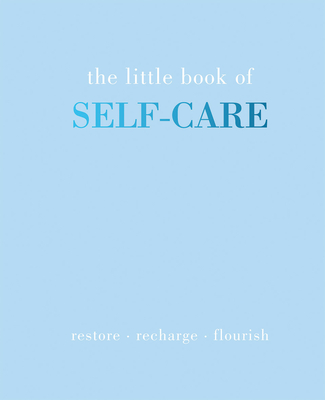 The Little Book of Self-Care: Restore | Recharge | Flourish - Gray, Joanna