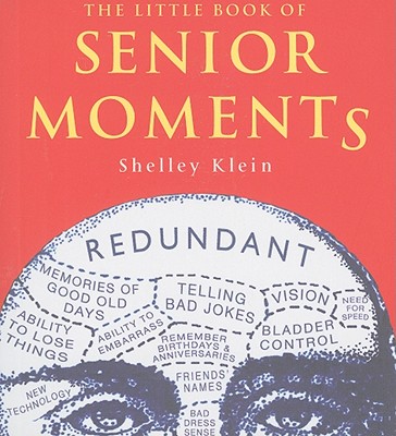 The Little Book of Senior Moments - Klein, Shelley