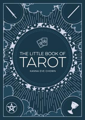 The Little Book of Tarot: An Introduction to Fortune-Telling and Divination - Chown, Xanna Eve
