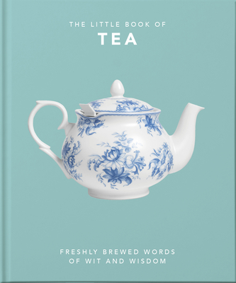 The Little Book of Tea: Sweet Dreams Are Made of Tea - Hippo, Orange (Editor)