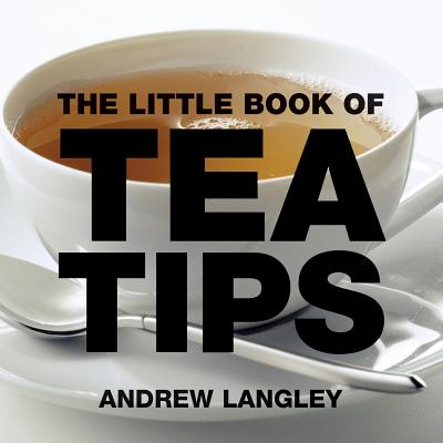 The Little Book of Tea Tips - Langley, Andrew