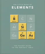 The Little Book of the Elements: A Pocket Guide to the Periodic Table