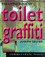 The Little Book of Toilet Graffiti - Gelfer, Joseph