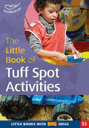 The Little Book of Tuff Spot Activities: Little Books with Big Ideas