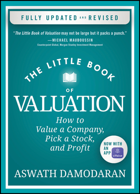 The Little Book of Valuation: How to Value a Company, Pick a Stock, and Profit - Damodaran, Aswath