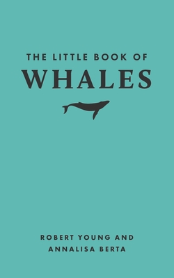 The Little Book of Whales - Young, Robert, and Berta, Annalisa