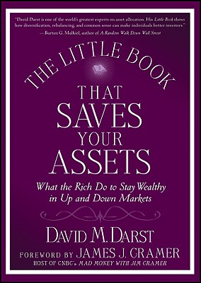 The Little Book That Saves Your Assets: What the Rich Do to Stay Wealthy in Up and Down Markets - Darst, David M, and Cramer, James J (Foreword by)