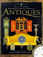 The Little Brown illustrated encyclopedia of antiques