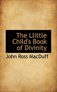 The Little Child's Book of Divinity