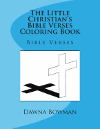 The Little Christian's Bible Verses Coloring Book: Bible Verses