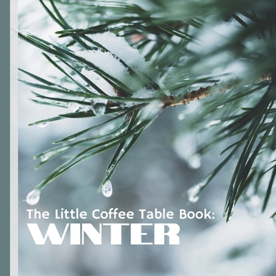 The Little Coffee Table Book: Winter: Discover the Magic of Winter! - Design, Mehco