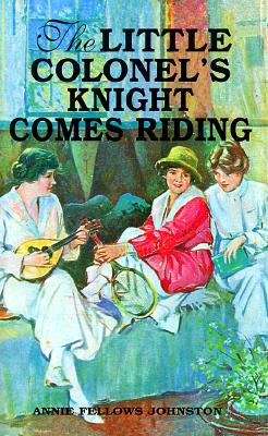 The Little Colonel's Knight Comes Riding - Johnston, Annie