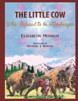 The Little Cow: Who Refused to Be Hamburger - Monroy, Elizabeth