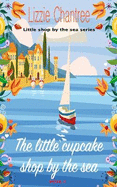 The little cupcake shop by the sea: Return to the seaside with this gorgeous, wonderfully uplifting holiday romance